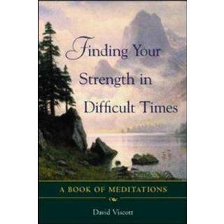 Finding Your Strength in Difficult Times