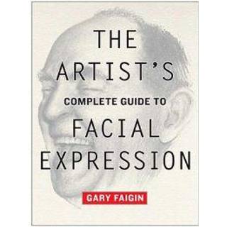 Artist's Complete Guide to Facial Expression, The