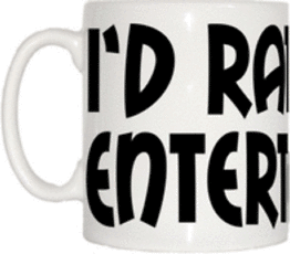 TeeTreeDesigns I'd Rather Be Entertaining Cup & Mug