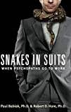 Snakes In Suits: When Psychopaths Go To Work