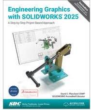 Engineering Graphics with SOLIDWORKS 2025 A Step-by-Step Project Based Approach