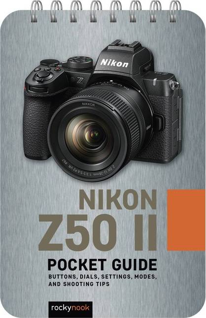 Nikon z50 2 The Nikon Z50 II Pocket Guide Buttons Dials Settings Modes And Shooting Tips (Paperback)