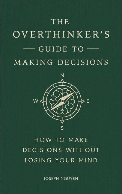 Overthinker's Guide to Making Decisions
