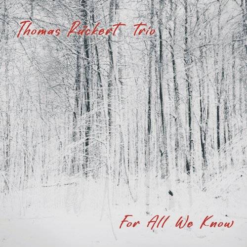 Thomas Ruckert Trio For All We Know (CD)