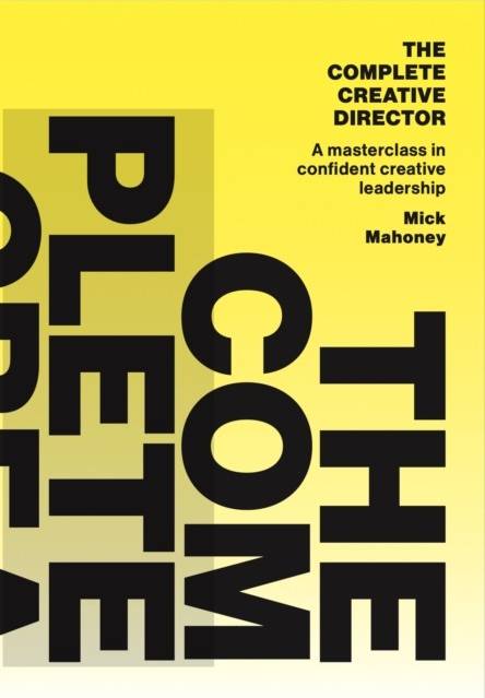 The Complete Creative Director A Masterclass In.. (Hæftet)