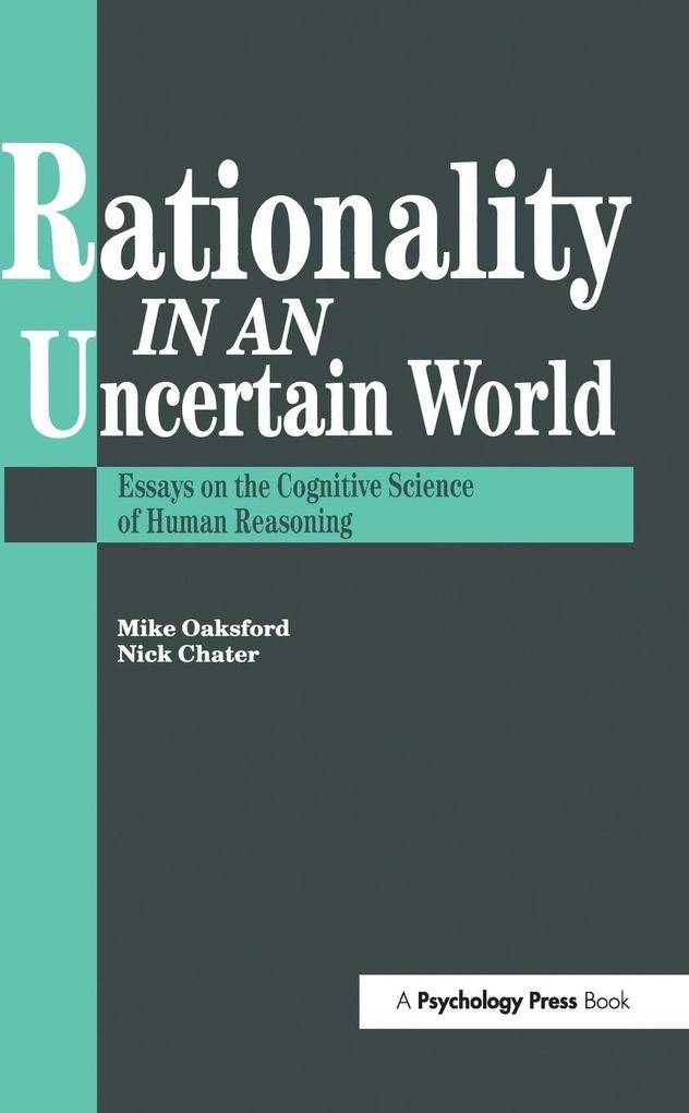 Rationality In An Uncertain World Essays In The Cognitive Science Of Human Understanding (Paperback, 2019)