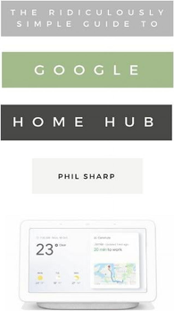 Google home The Ridiculously Simple Guide to Google Home Hub