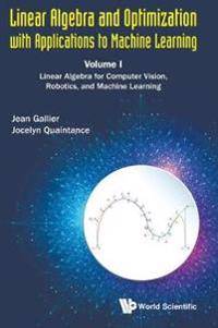 Linear Algebra And Optimization With Applications To Machine Learning