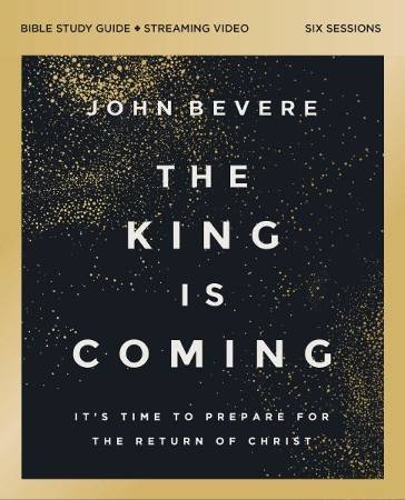 King Is Coming Bible Study Guide Plus Streaming Video