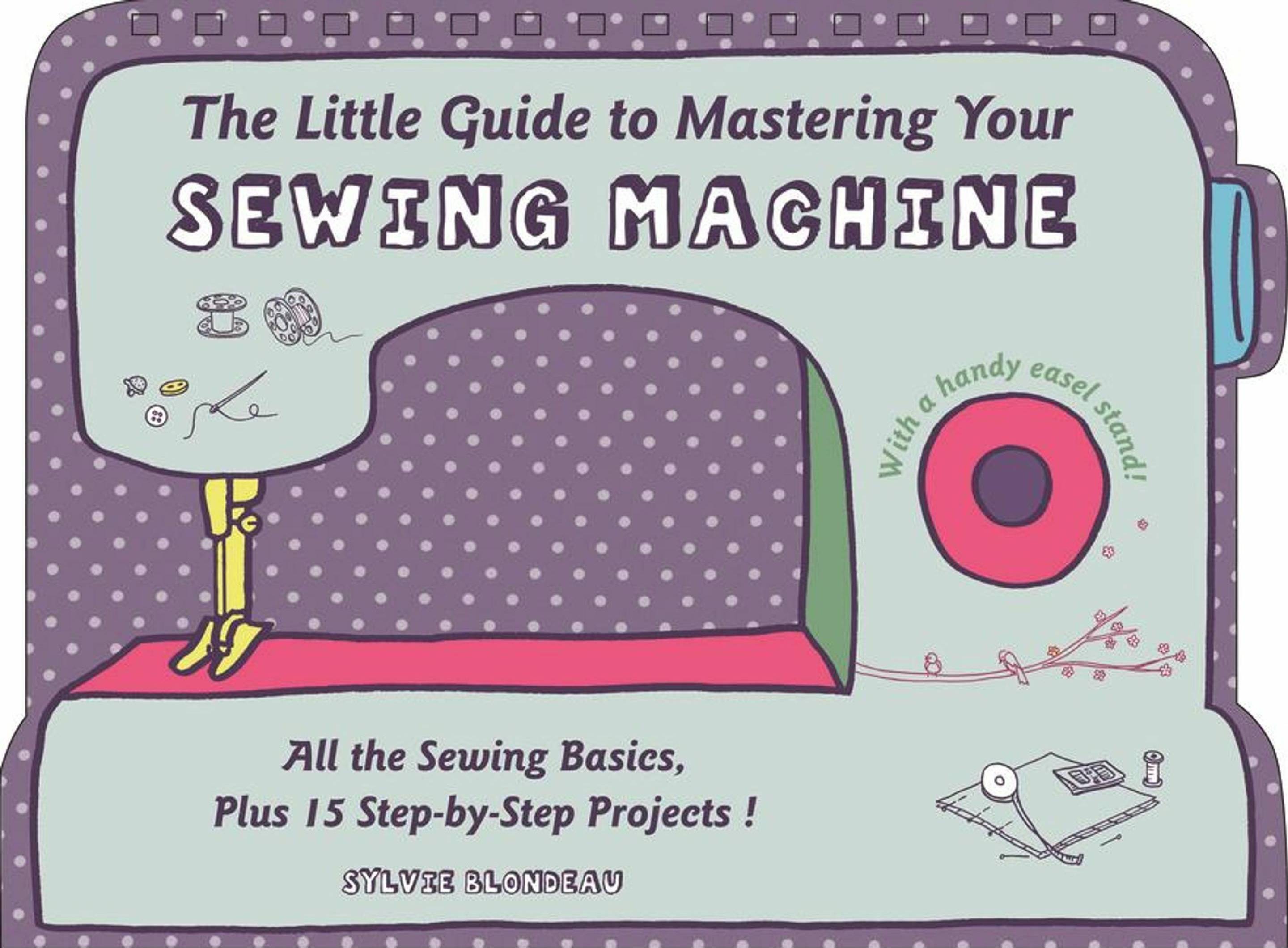 Sewing machine Little Guide to Mastering your Sewing Machine