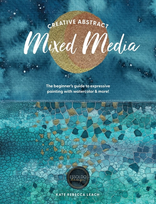 Creative Abstract Mixed Media The Beginner's Guide to... (Hæftet)