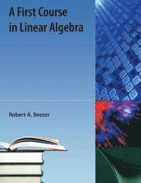 A First Course in Linear Algebra