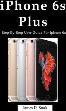 Iphone 6s price iPhone 6s Plus Step-By-Step User Guide (Paperback)