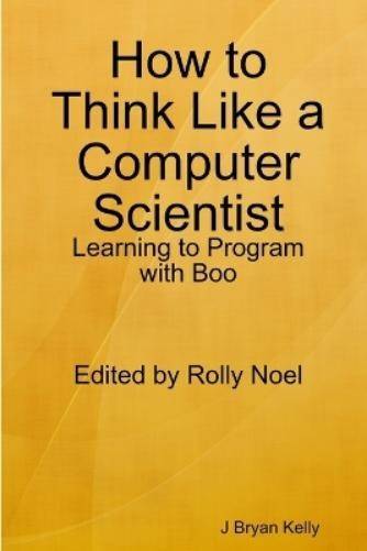 How to Think Like a Computer Scientist Learning to Program with Boo (Häftad)
