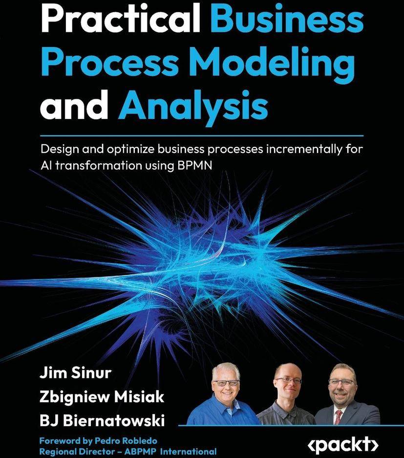 Practical Business Process Modeling and Analysis Design and Optimize Business Processes