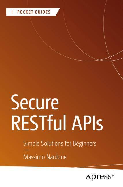 Secure RESTful APIs Simple Solutions for Beginners (Hæftet)