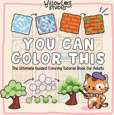 You Can Color This Ultimate Guided Coloring Tutorial Book For Adults