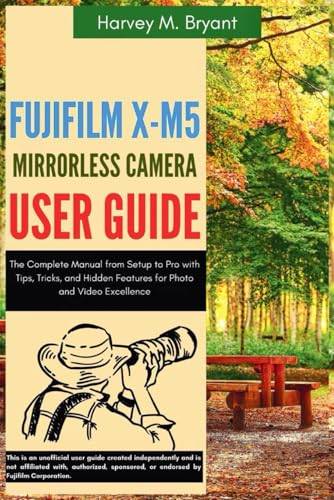 Xm5 fujifilm Fujifilm X-M5 Mirrorless Camera User Guide
