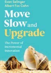Move Slow and Upgrade
