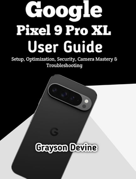 Pixel 9 pro Google Pixel 9 Pro XL User Guide
