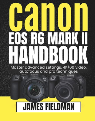 Canon eos r6 Canon EOS R6 Mark II Handbook