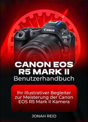 Canon eos r5 Canon EOS R5 Mark II Benutzerhandbuch