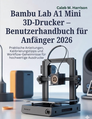 Bambu 3d printer Bambu Lab A1 Mini 3D Printer User Manual