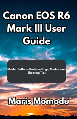 Canon eos r6 Canon EOS R6 Mark III User Guide