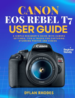 Canon eos t7 rebel Canon EOS Rebel T7 User Guide