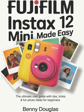 Instax mini 12 Instax Mini 12 Ultimate User Guide