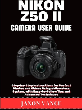 Nikon z50 Nikon Z50 II Camera User Guide