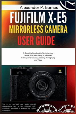 Fujifilm x e5 FUJIFILM X-E5 Mirrorless Camera User Guide