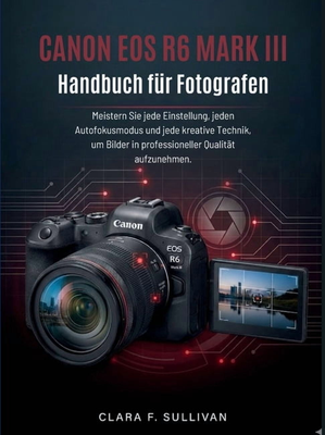 Canon eos r6 Canon EOS R6 Mark III Handbook