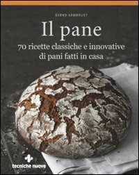 70 Ricette Classiche Innovative Pani Fatti Casa