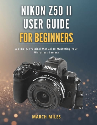 Nikon z50 Nikon Z50 II User Guide Paperback