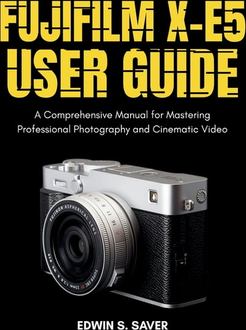 Fujifilm x e5 Fujifilm X-E5 User Guide Paperback
