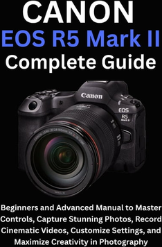 Canon eos mark ii Canon EOS R5 Mark II Complete Guide
