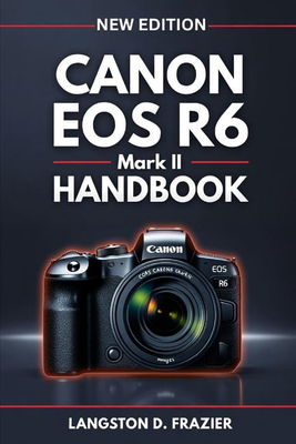 Canon eos r6 Canon Canon EOS R6 Mark II Handbook