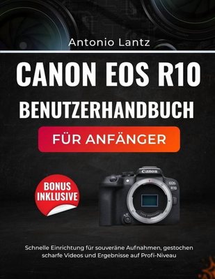 Canon r10 Canon EOS R10 User Manual for Beginners