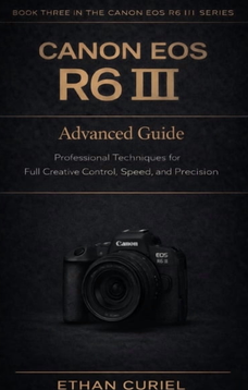 Canon eos r6 Canon EOS R6 III Advanced Guide Paperback