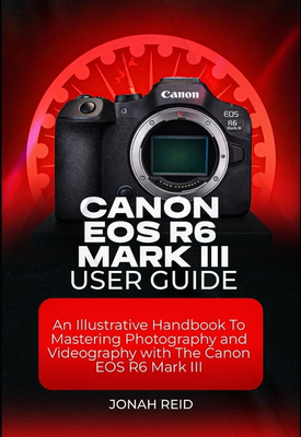 Canon eos r6 Canon EOS R6 Mark III User Guide