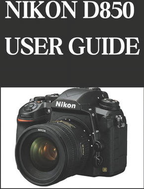 D850 Nikon D850 User Guide Paperback