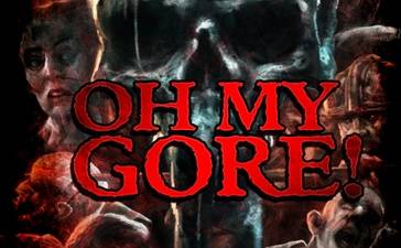 Oh My Gore