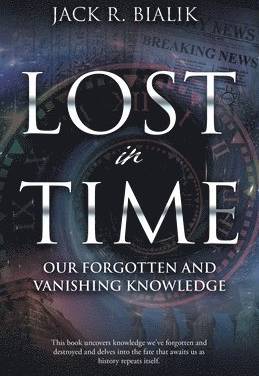 Lost In Time Our Forgotten Vanishing Knowledge