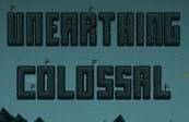 Unearthing Colossal Steam Key