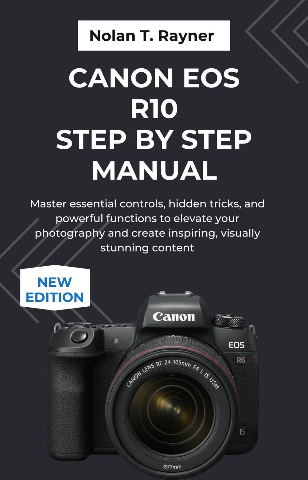 Canon eos r10 Nolan Canon EOS R10 Step-by-Step Manual