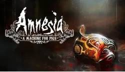 Amnesia A Machine for Pigs