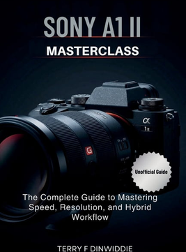 Sony a1 Sony A1 II Complete Guide Mastering Speed