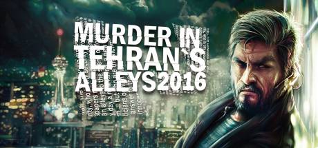 Murder In Tehran's Alleys 2016 Steam Key
