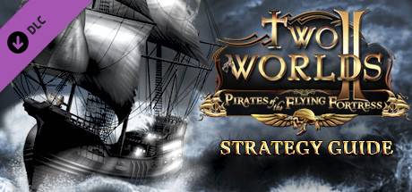 Two Worlds II Pirates Flying Fortress Strategy Guide